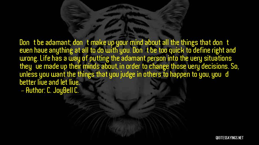 Live Life The Right Way Quotes By C. JoyBell C.