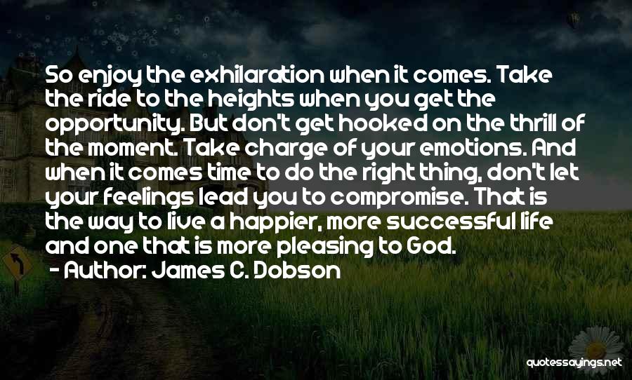 Live Life The Right Way Quotes By James C. Dobson