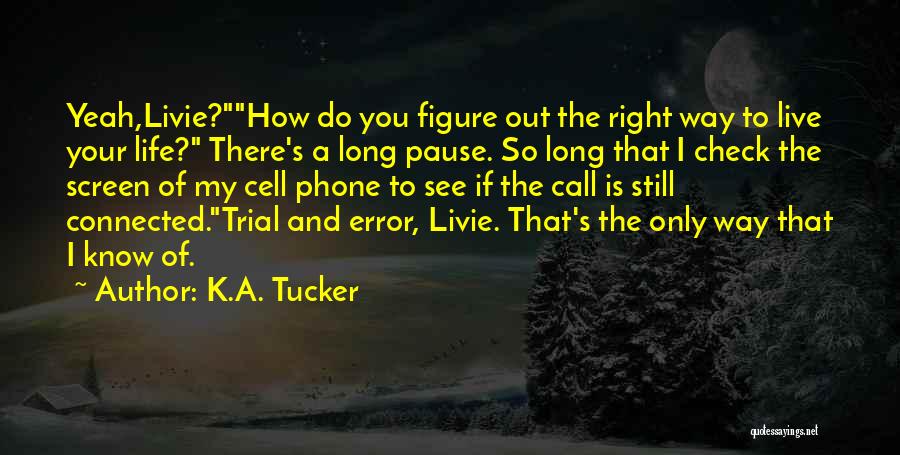 Live Life The Right Way Quotes By K.A. Tucker