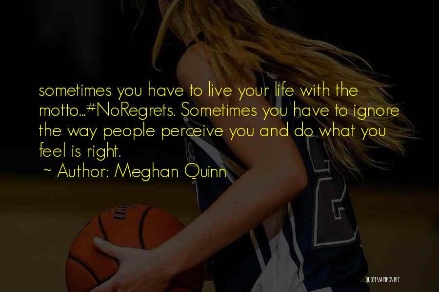Live Life The Right Way Quotes By Meghan Quinn