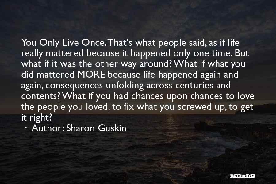 Live Life The Right Way Quotes By Sharon Guskin