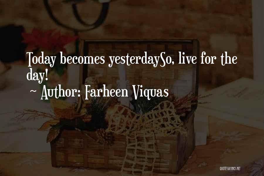 Live Life Today Yesterday Is Gone Quotes By Farheen Viquas