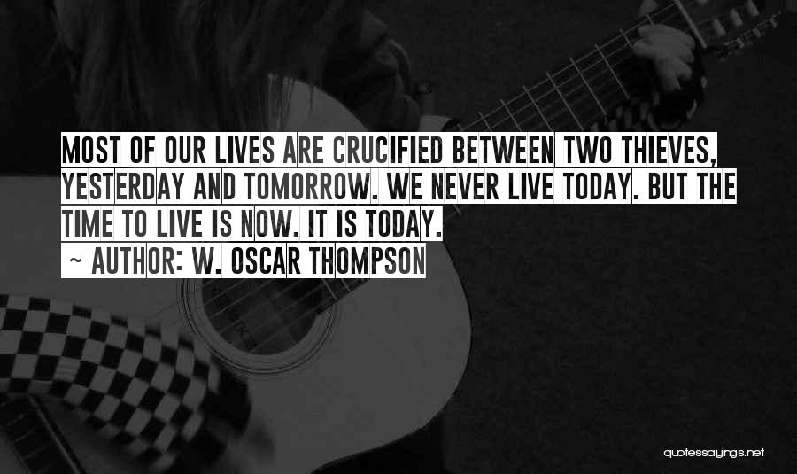 Live Life Today Yesterday Is Gone Quotes By W. Oscar Thompson