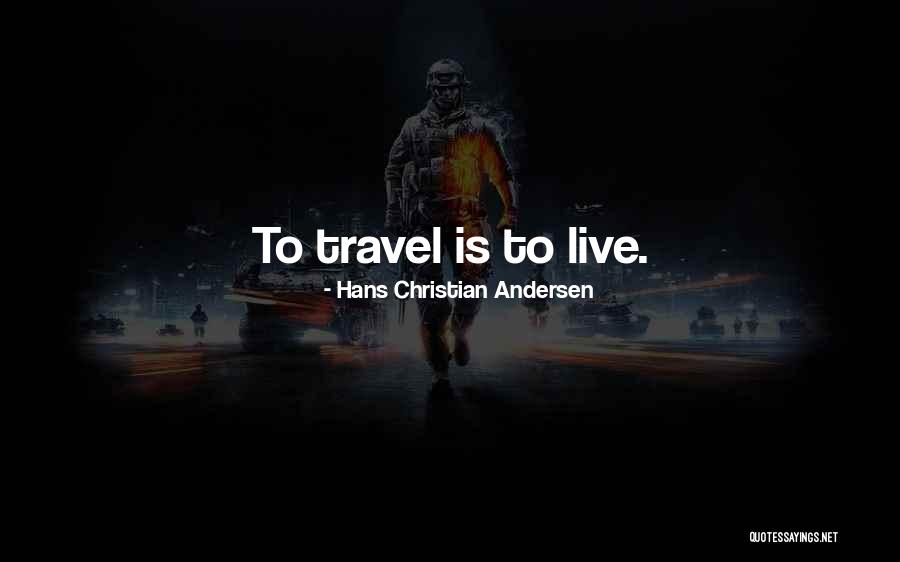 Live Life Travel Quotes By Hans Christian Andersen