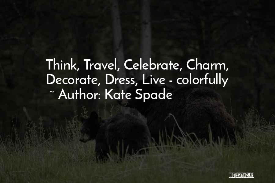 Live Life Travel Quotes By Kate Spade