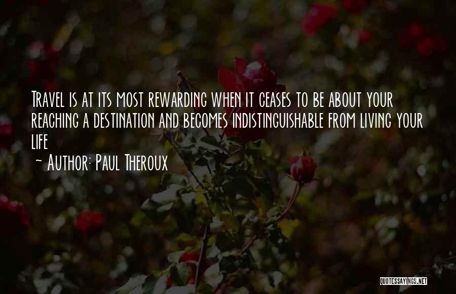 Live Life Travel Quotes By Paul Theroux