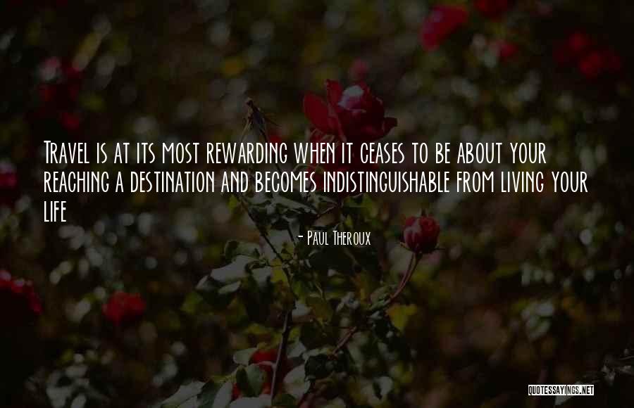Live Life Travel Quotes By Paul Theroux Live Life Travel Quotes By Paul Theroux