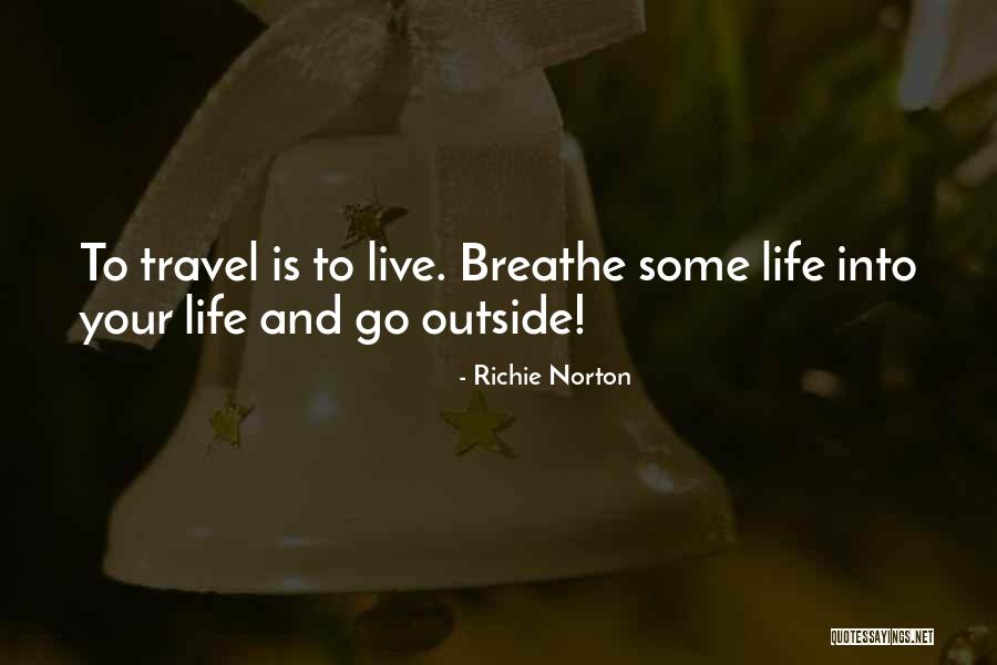 Live Life Travel Quotes By Richie Norton