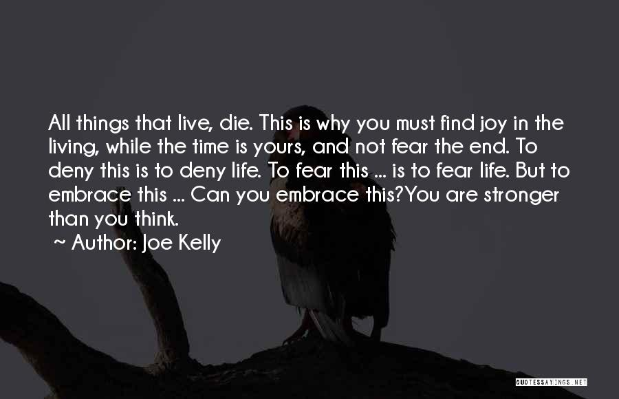 Live Life While You Can Quotes By Joe Kelly