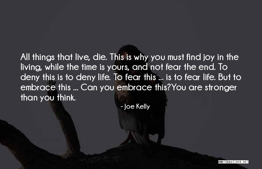 Live Life While You Can Quotes By Joe Kelly