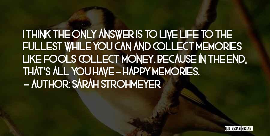 Live Life While You Can Quotes By Sarah Strohmeyer