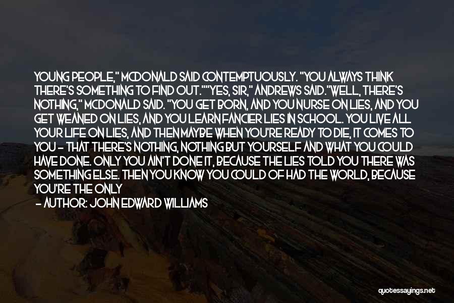 Live Life While You're Young Quotes By John Edward Williams