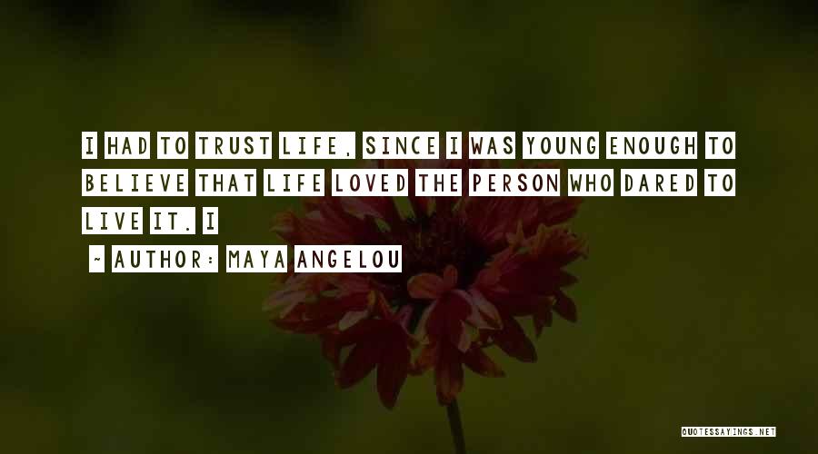 Live Life While You're Young Quotes By Maya Angelou