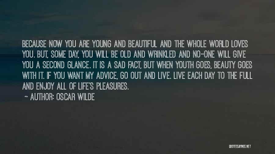Live Life While You're Young Quotes By Oscar Wilde