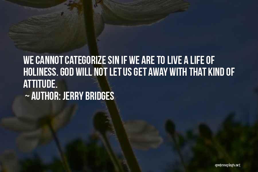 Live Life With Attitude Quotes By Jerry Bridges