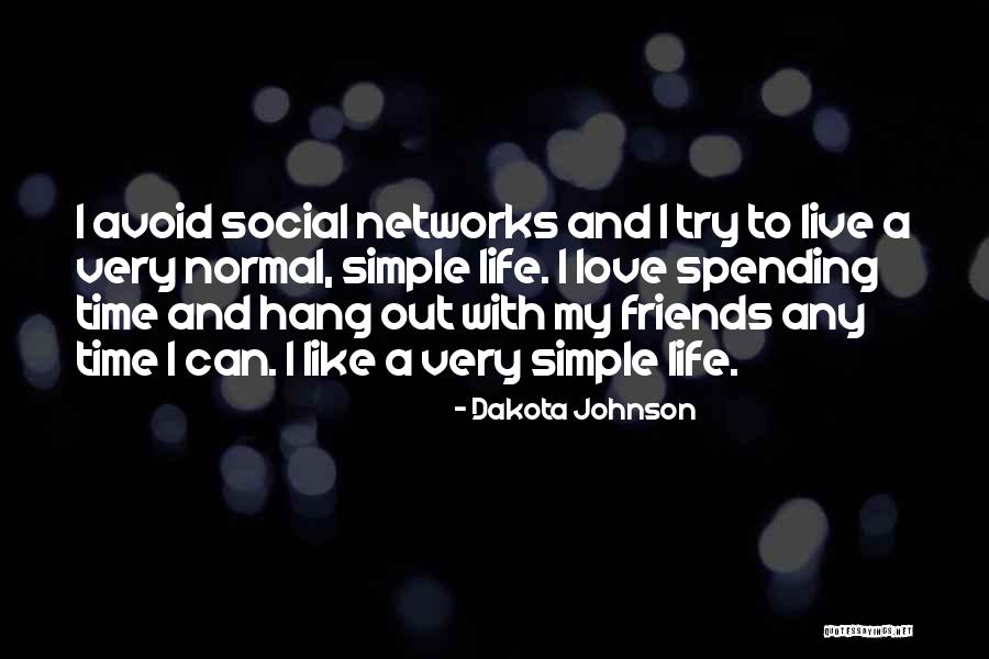 Live Life With Friends Quotes By Dakota Johnson Live Life With Friends Quotes By Dakota Johnson