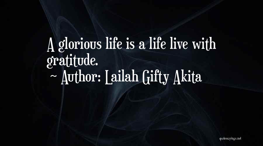 Live Life With Gratitude Quotes By Lailah Gifty Akita