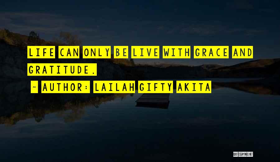 Live Life With Gratitude Quotes By Lailah Gifty Akita