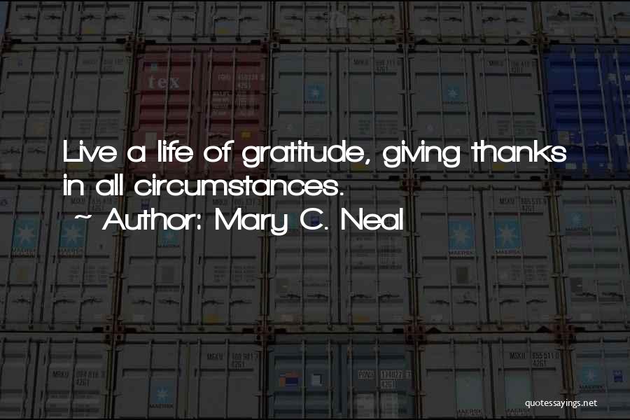 Live Life With Gratitude Quotes By Mary C. Neal