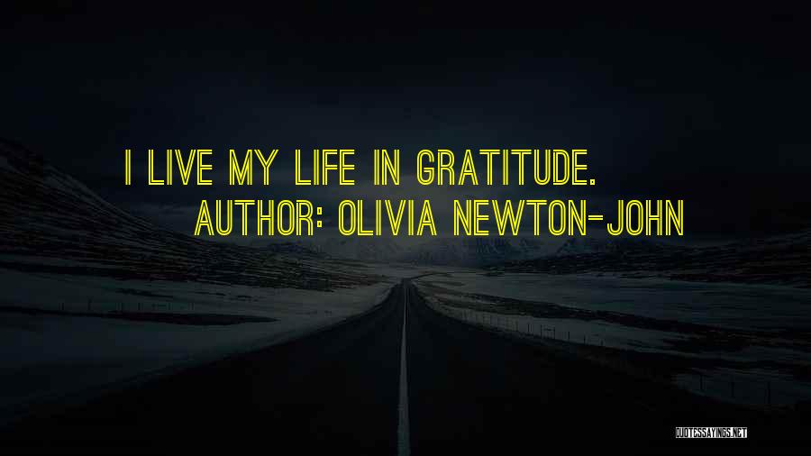 Live Life With Gratitude Quotes By Olivia Newton-John