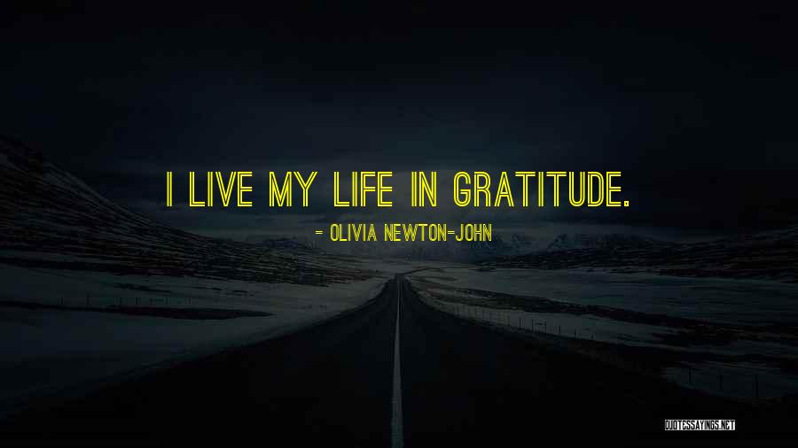Live Life With Gratitude Quotes By Olivia Newton-John Live Life With Gratitude Quotes By Olivia Newton-John