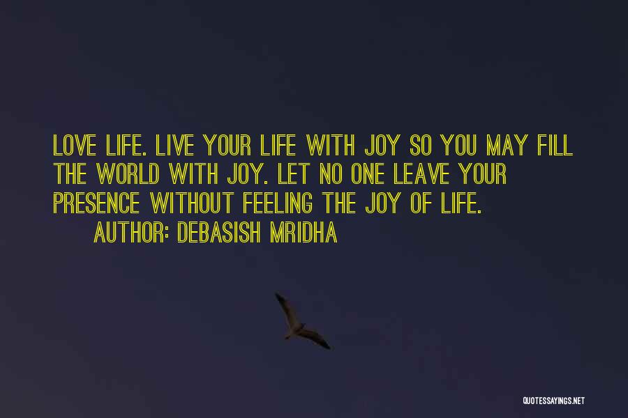 Live Life With Joy Quotes By Debasish Mridha