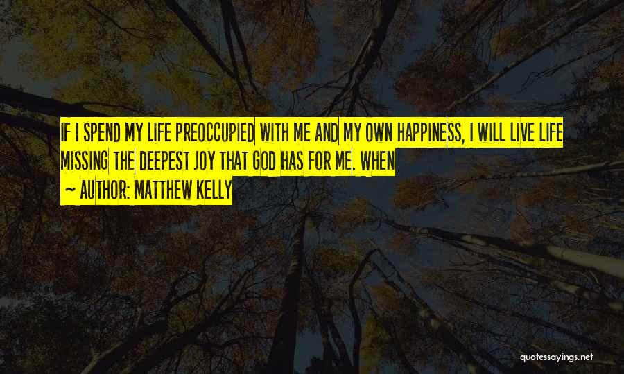 Live Life With Joy Quotes By Matthew Kelly