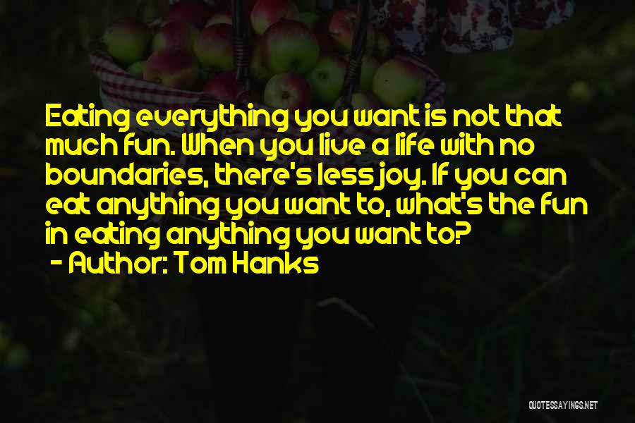 Live Life With Joy Quotes By Tom Hanks