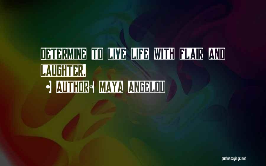 Live Life With Laughter Quotes By Maya Angelou