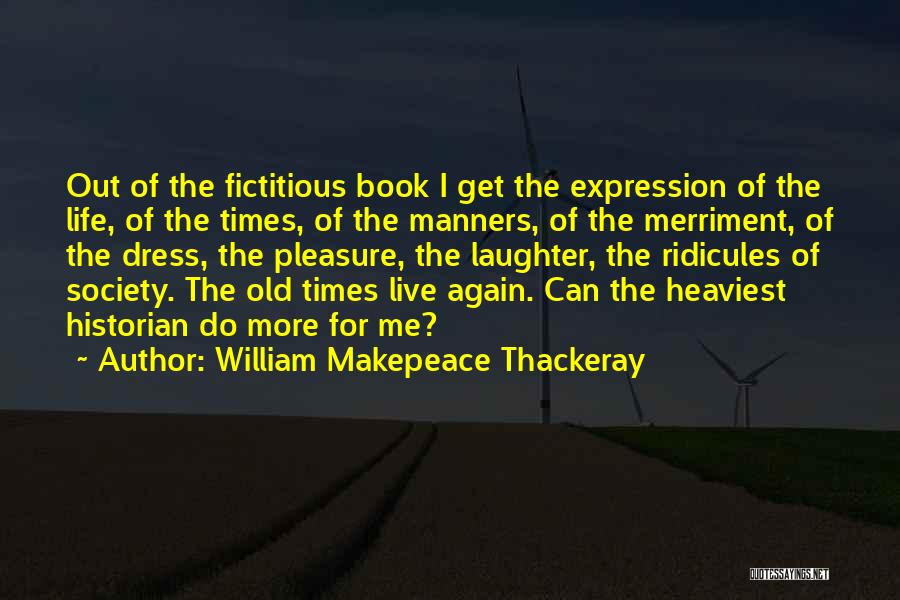 Live Life With Laughter Quotes By William Makepeace Thackeray