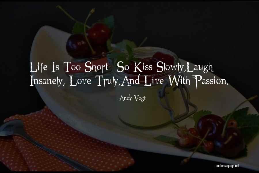 Live Life With Passion Quotes By Andy Vogt