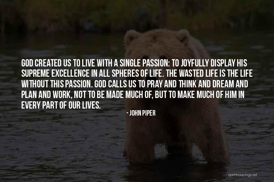 Live Life With Passion Quotes By John Piper Live Life With Passion Quotes By John Piper