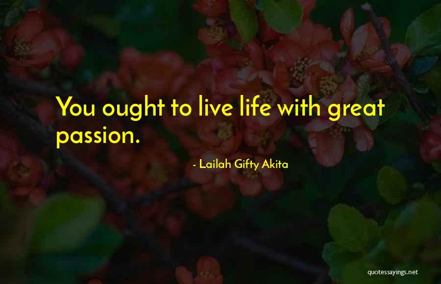 Live Life With Passion Quotes By Lailah Gifty Akita Live Life With Passion Quotes By Lailah Gifty Akita