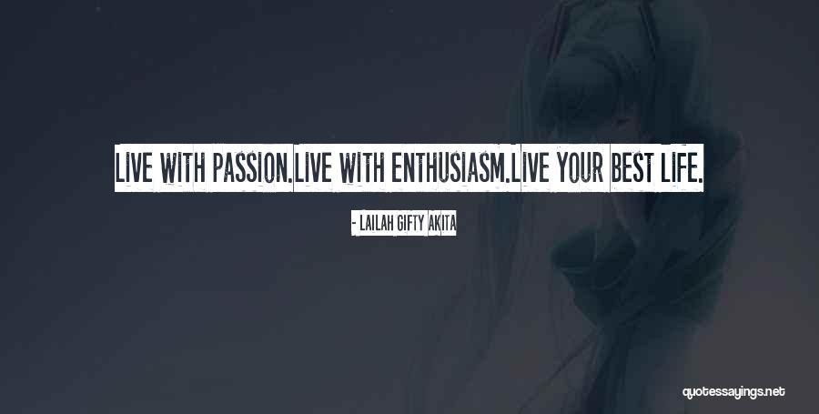 Live Life With Passion Quotes By Lailah Gifty Akita Live Life With Passion Quotes By Lailah Gifty Akita