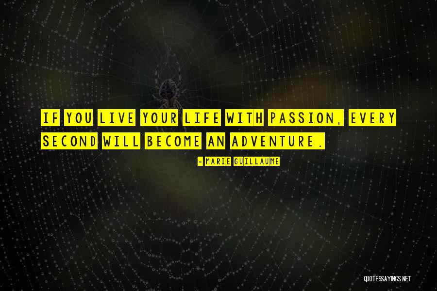 Live Life With Passion Quotes By Marie Guillaume
