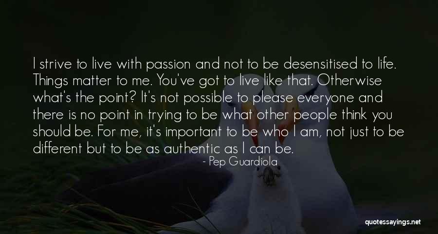 Live Life With Passion Quotes By Pep Guardiola Live Life With Passion Quotes By Pep Guardiola