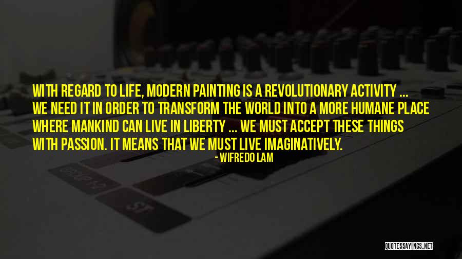 Live Life With Passion Quotes By Wifredo Lam Live Life With Passion Quotes By Wifredo Lam