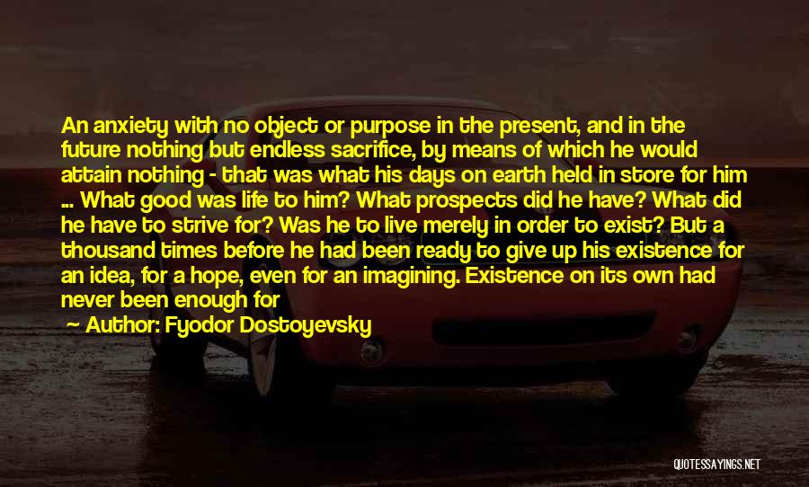 Live Life With Purpose Quotes By Fyodor Dostoyevsky