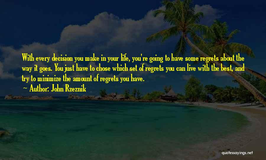 Live Life With Regrets Quotes By John Rzeznik