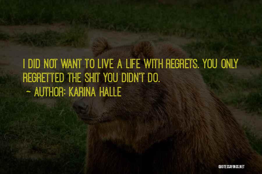 Live Life With Regrets Quotes By Karina Halle