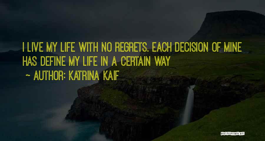 Live Life With Regrets Quotes By Katrina Kaif