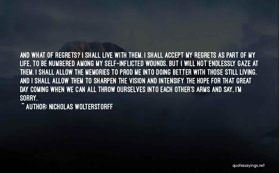 Live Life With Regrets Quotes By Nicholas Wolterstorff