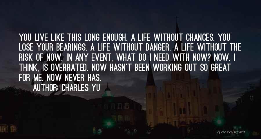 Live Life With Risk Quotes By Charles Yu