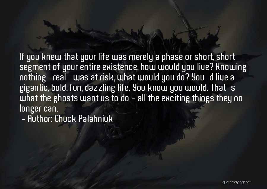 Live Life With Risk Quotes By Chuck Palahniuk