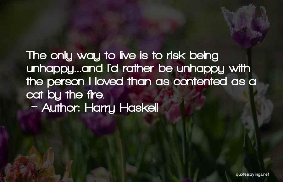 Live Life With Risk Quotes By Harry Haskell