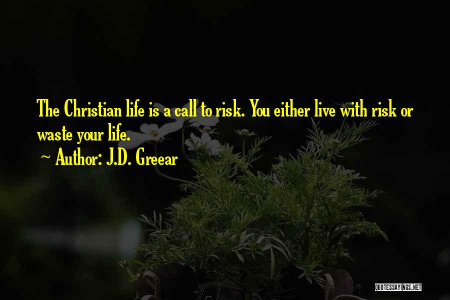 Live Life With Risk Quotes By J.D. Greear