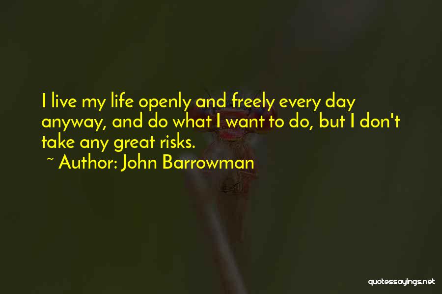Live Life With Risk Quotes By John Barrowman
