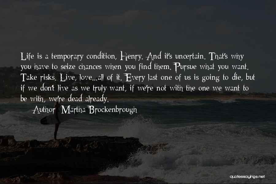 Live Life With Risk Quotes By Martha Brockenbrough