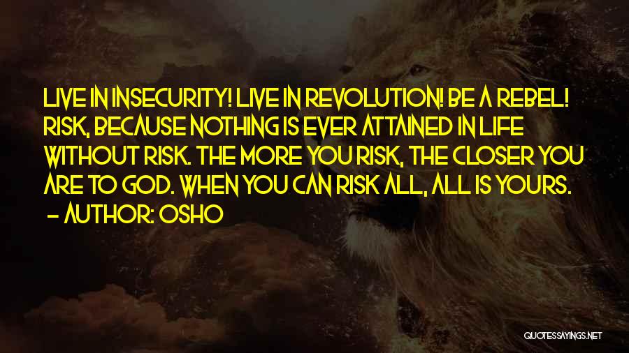 Live Life With Risk Quotes By Osho