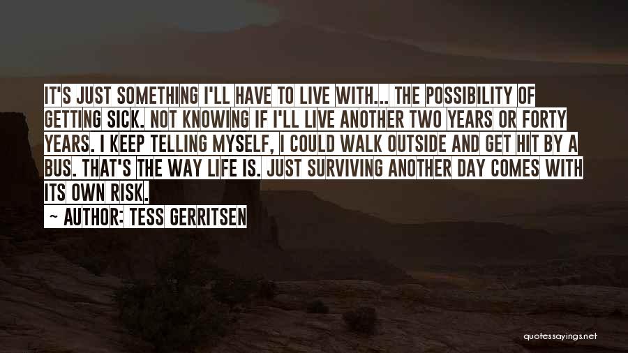 Live Life With Risk Quotes By Tess Gerritsen